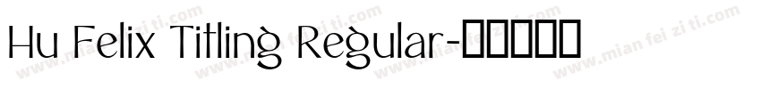 Hu Felix Titling Regular字体转换